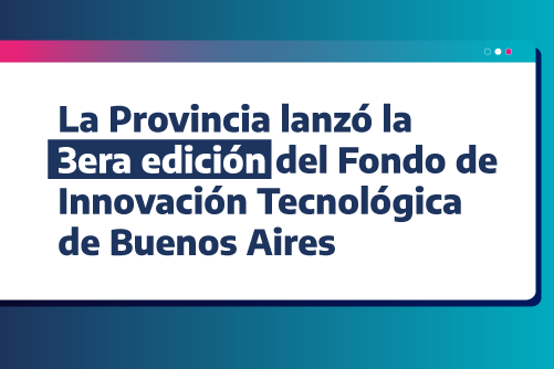  3era edición del Fondo de Innovación Tecnológica de Buenos Aires