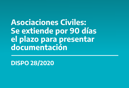 Asociaciones Civiles: La DPPJ extiende por 90 días el plazo para presentar documentación