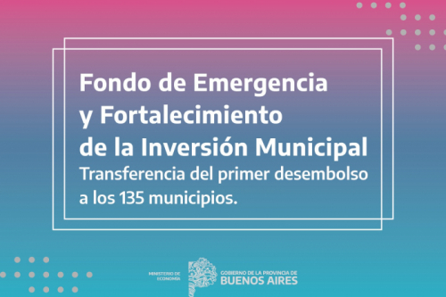 La Provincia transfirió el primer desembolso del Fondo de Emergencia y Fortalecimiento de la Inversión Municipal